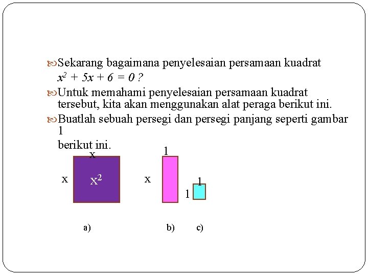  Sekarang bagaimana penyelesaian persamaan kuadrat x 2 + 5 x + 6 =