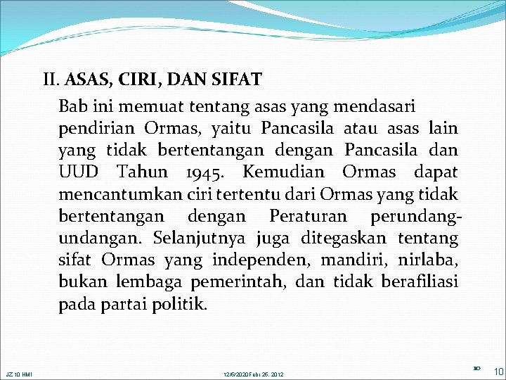 II. ASAS, CIRI, DAN SIFAT Bab ini memuat tentang asas yang mendasari pendirian Ormas,