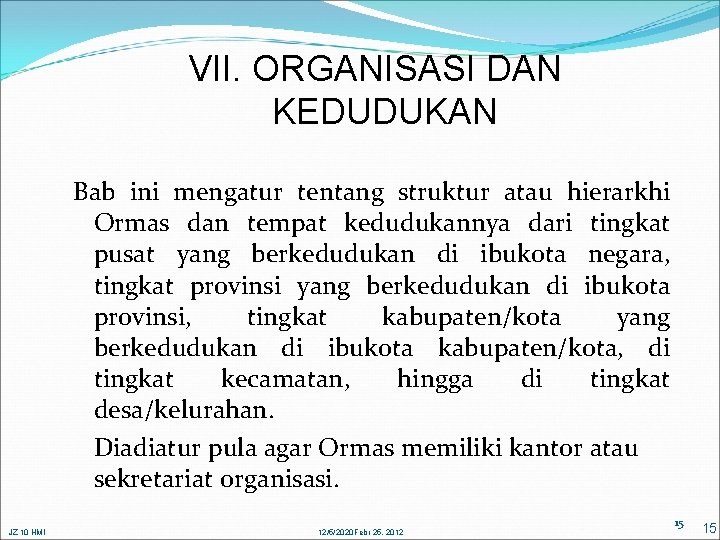VII. ORGANISASI DAN KEDUDUKAN Bab ini mengatur tentang struktur atau hierarkhi Ormas dan tempat