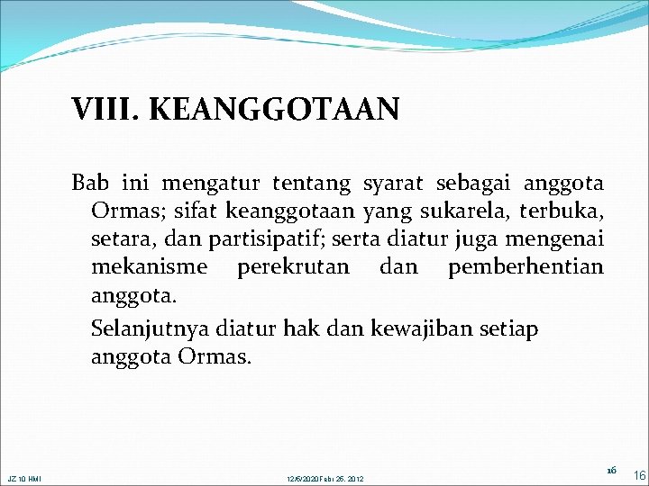 VIII. KEANGGOTAAN Bab ini mengatur tentang syarat sebagai anggota Ormas; sifat keanggotaan yang sukarela,