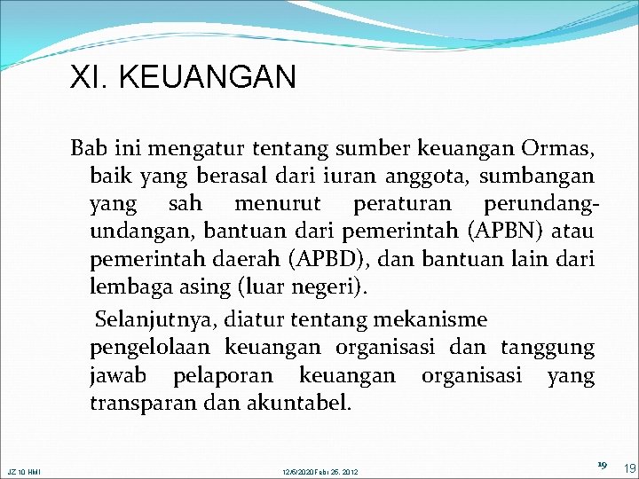 XI. KEUANGAN Bab ini mengatur tentang sumber keuangan Ormas, baik yang berasal dari iuran