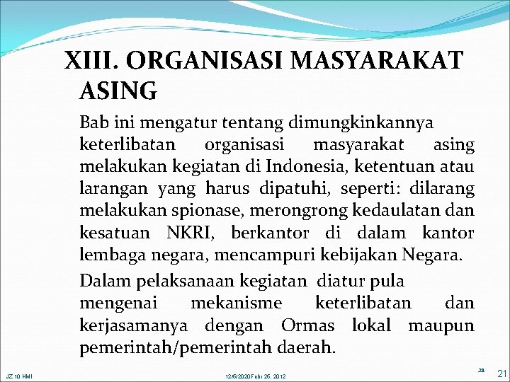 XIII. ORGANISASI MASYARAKAT ASING Bab ini mengatur tentang dimungkinkannya keterlibatan organisasi masyarakat asing melakukan