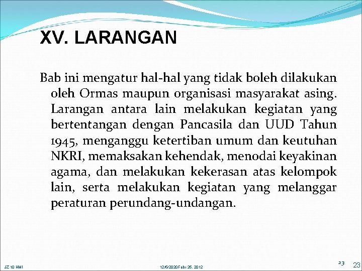 XV. LARANGAN Bab ini mengatur hal-hal yang tidak boleh dilakukan oleh Ormas maupun organisasi