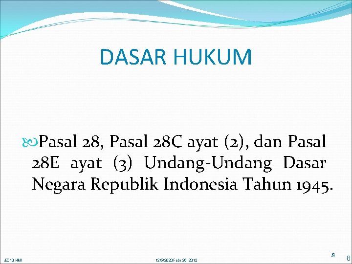 DASAR HUKUM Pasal 28, Pasal 28 C ayat (2), dan Pasal 28 E ayat