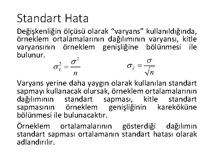 Standart Hata Değişkenliğin ölçüsü olarak “varyans” kullanıldığında, örneklem ortalamalarının dağılımının varyansı, kitle varyansının örneklem