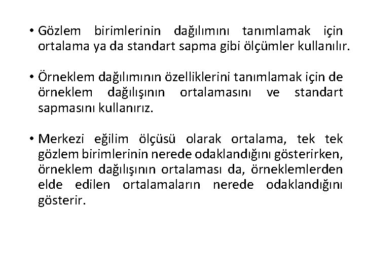  • Gözlem birimlerinin dağılımını tanımlamak için ortalama ya da standart sapma gibi ölçümler