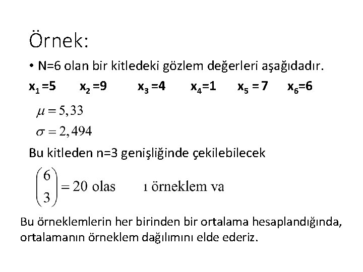 Örnek: • N=6 olan bir kitledeki gözlem değerleri aşağıdadır. x 1 =5 x 2