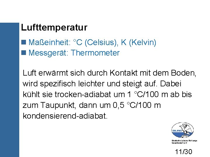 Lufttemperatur Maßeinheit: °C (Celsius), K (Kelvin) Messgerät: Thermometer Luft erwärmt sich durch Kontakt mit