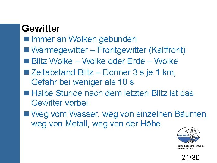 Gewitter immer an Wolken gebunden Wärmegewitter – Frontgewitter (Kaltfront) Blitz Wolke – Wolke oder