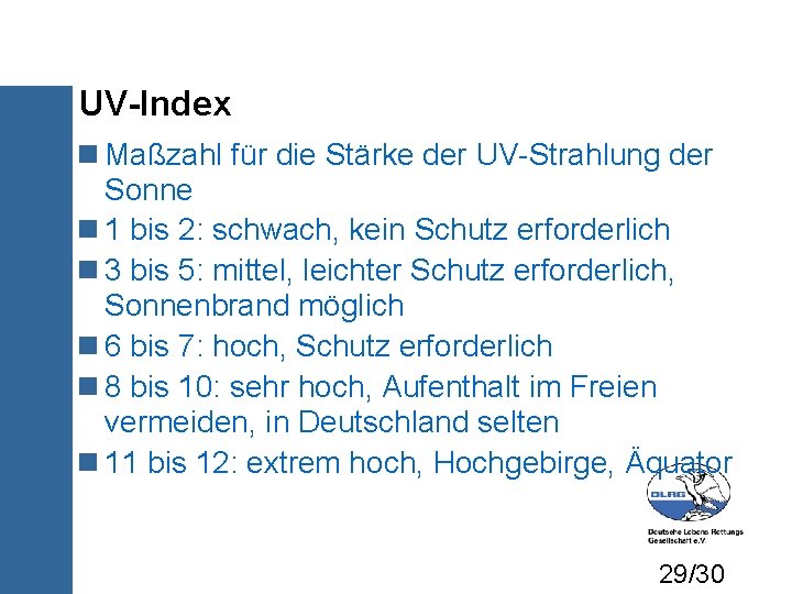 UV-Index Maßzahl für die Stärke der UV-Strahlung der Sonne 1 bis 2: schwach, kein