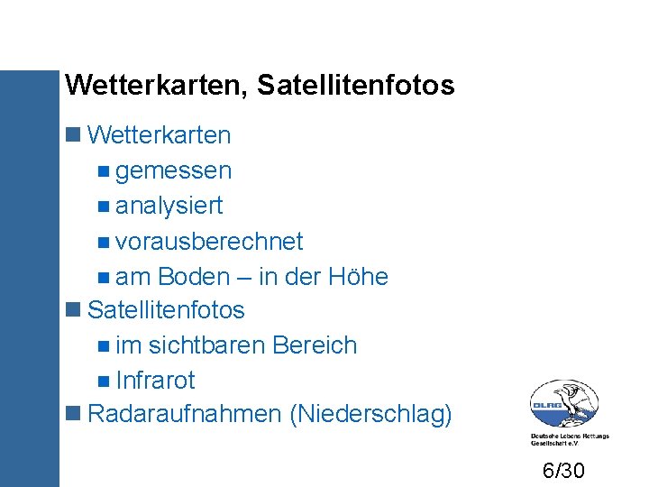 Wetterkarten, Satellitenfotos Wetterkarten gemessen analysiert vorausberechnet am Boden – in der Höhe Satellitenfotos im