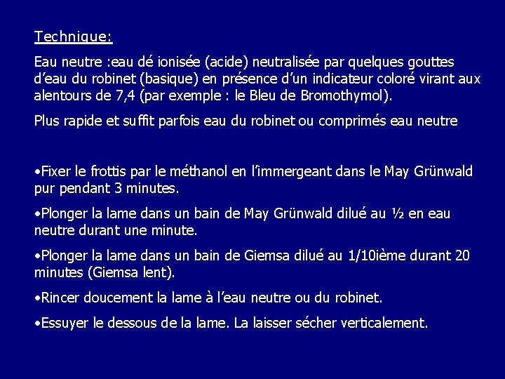 Technique: Eau neutre : eau dé ionisée (acide) neutralisée par quelques gouttes d’eau du
