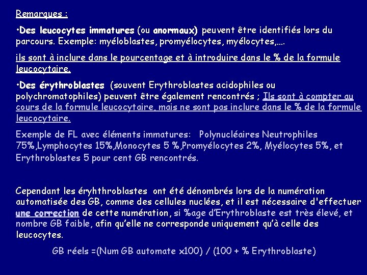 Remarques : • Des leucocytes immatures (ou anormaux) peuvent être identifiés lors du parcours.