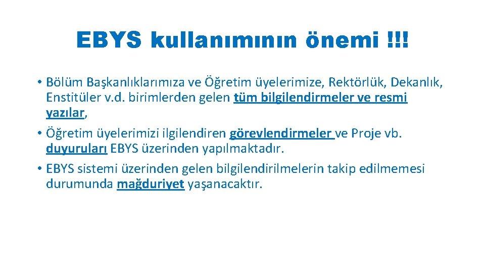 EBYS kullanımının önemi !!! • Bölüm Başkanlıklarımıza ve Öğretim üyelerimize, Rektörlük, Dekanlık, Enstitüler v.