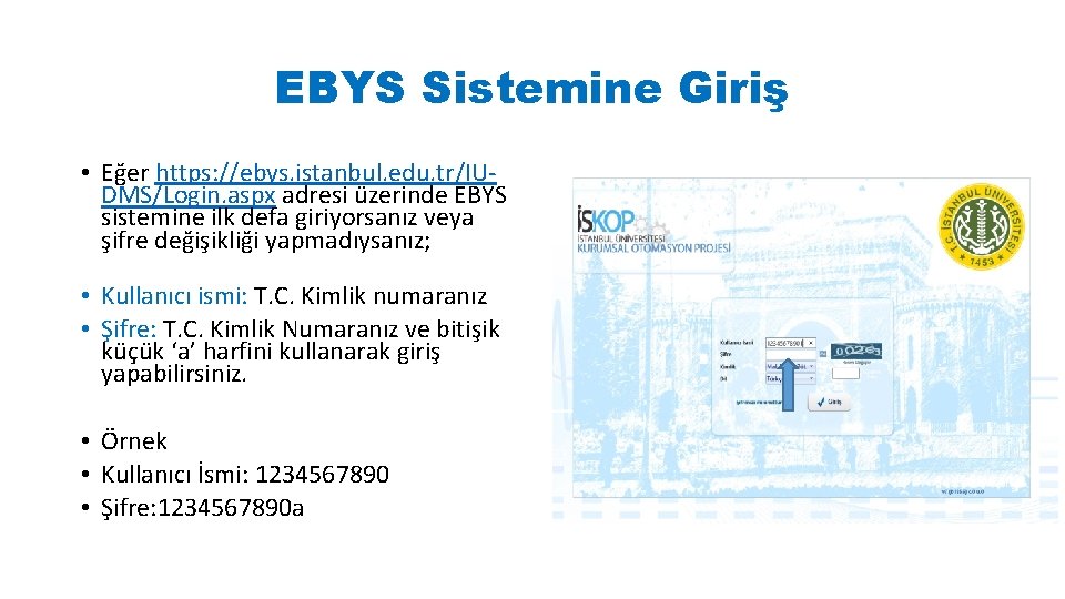 EBYS Sistemine Giriş • Eğer https: //ebys. istanbul. edu. tr/IUDMS/Login. aspx adresi üzerinde EBYS