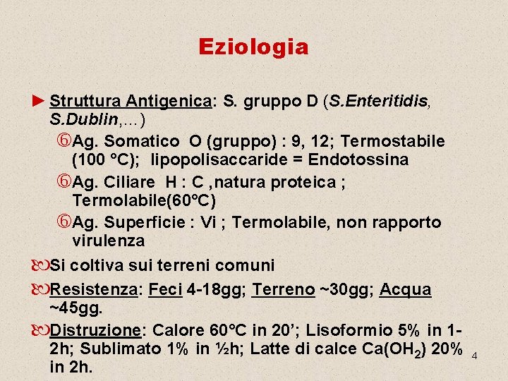 Eziologia ► Struttura Antigenica: S. gruppo D (S. Enteritidis, S. Dublin, …) Ag. Somatico