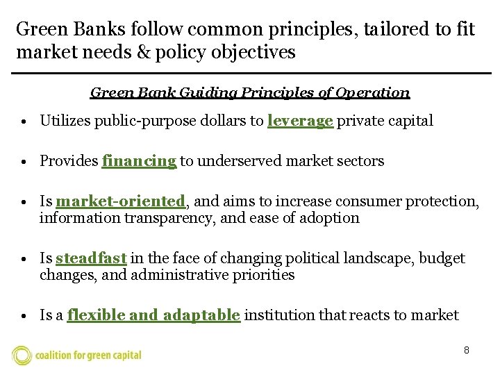 Green Banks follow common principles, tailored to fit market needs & policy objectives Green