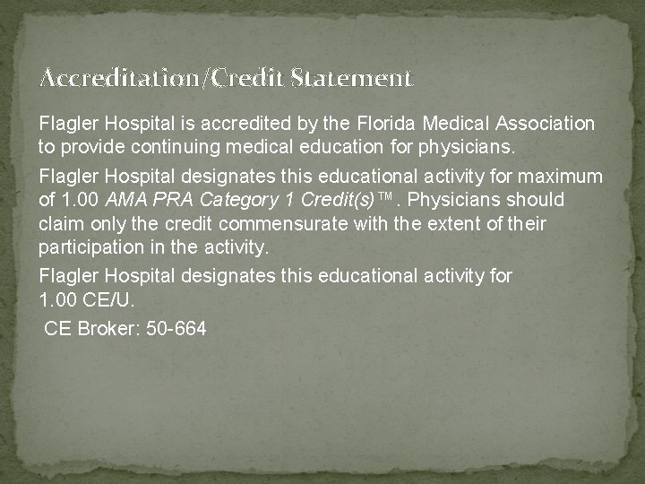 Accreditation/Credit Statement Flagler Hospital is accredited by the Florida Medical Association to provide continuing