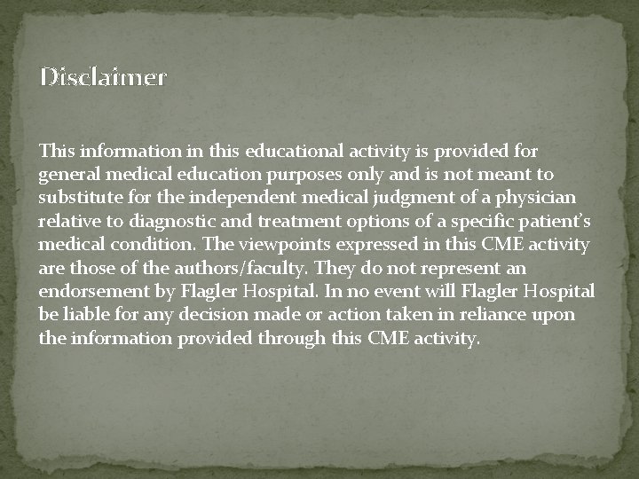 Disclaimer This information in this educational activity is provided for general medical education purposes