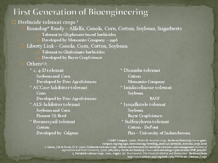 First Generation of Bioengineering � Herbicide tolerant crops 1 � Roundup® Ready – Alfalfa,