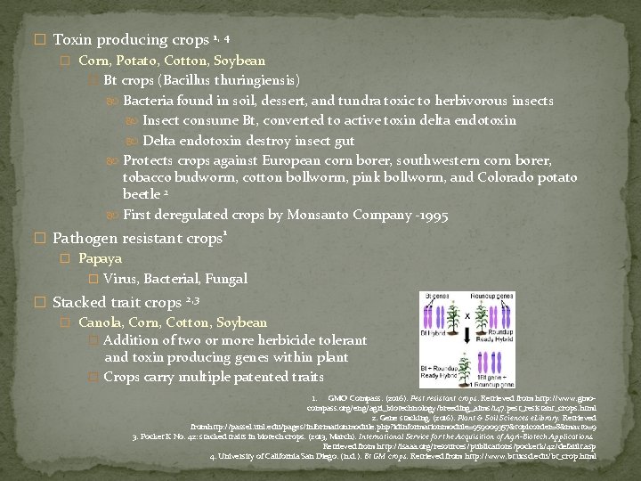 � Toxin producing crops 1, 4 � Corn, Potato, Cotton, Soybean � Bt crops