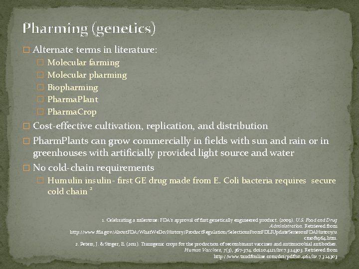 Pharming (genetics) � Alternate terms in literature: � Molecular farming � Molecular pharming �
