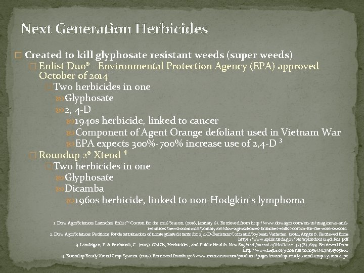 Next Generation Herbicides � Created to kill glyphosate resistant weeds (super weeds) � Enlist