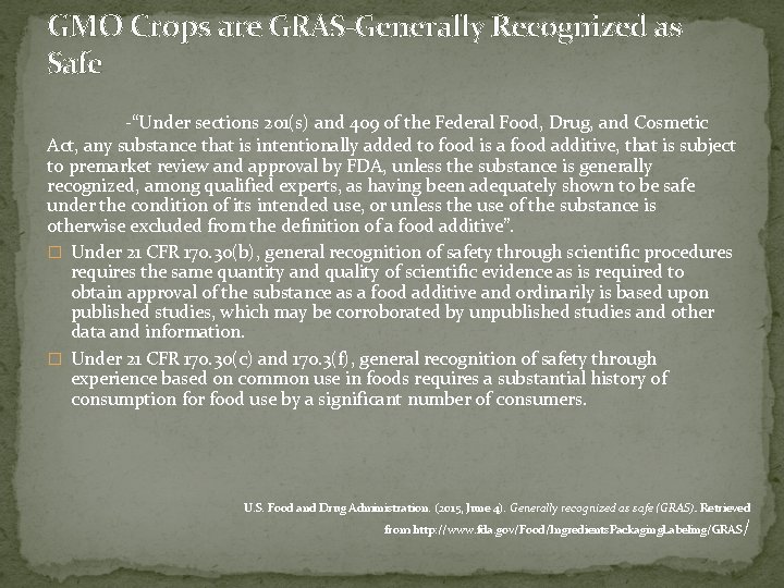 GMO Crops are GRAS-Generally Recognized as Safe -“Under sections 201(s) and 409 of the