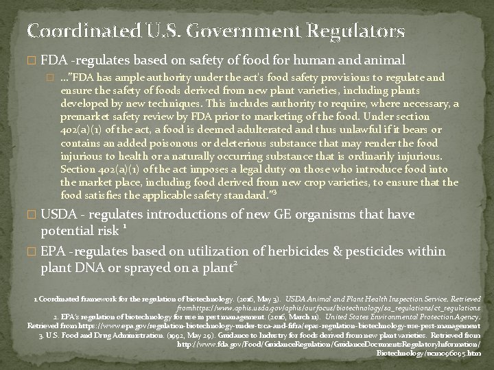 Coordinated U. S. Government Regulators � FDA -regulates based on safety of food for