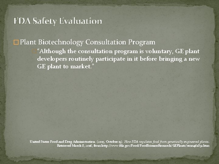 FDA Safety Evaluation � Plant Biotechnology Consultation Program �“Although the consultation program is voluntary,