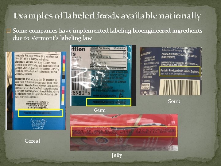 Examples of labeled foods available nationally � Some companies have implemented labeling bioengineered ingredients