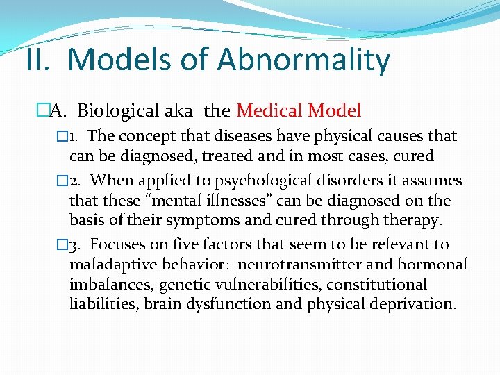II. Models of Abnormality �A. Biological aka the Medical Model � 1. The concept II. Models of Abnormality �A. Biological aka the Medical Model � 1. The concept