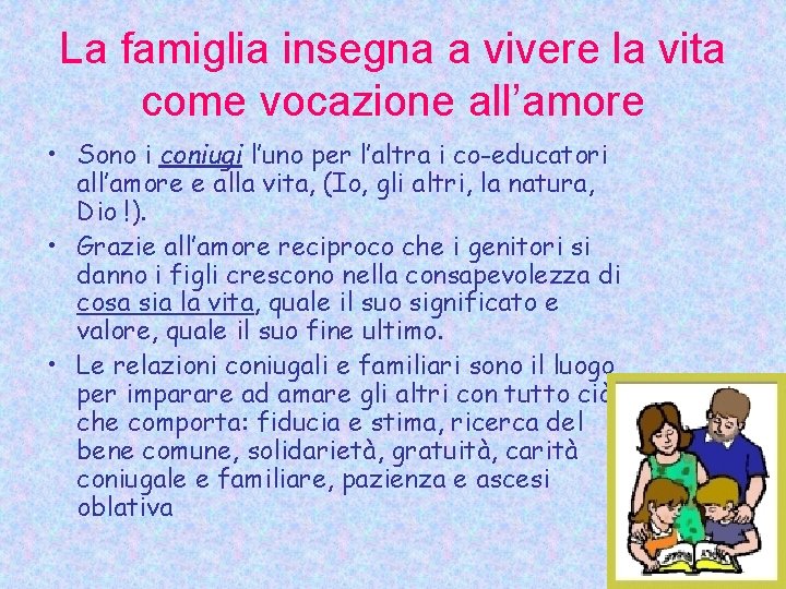 La famiglia insegna a vivere la vita come vocazione all’amore • Sono i coniugi