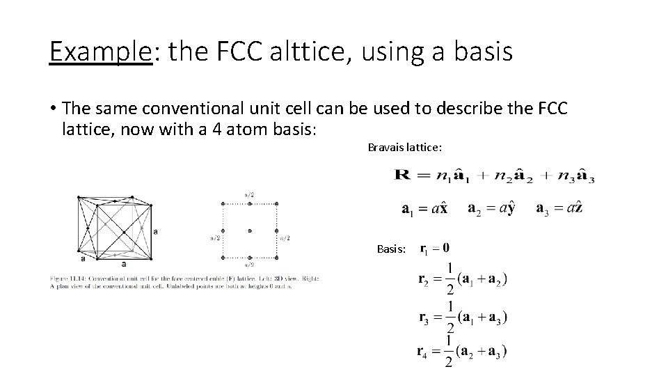 Example: the FCC alttice, using a basis • The same conventional unit cell can Example: the FCC alttice, using a basis • The same conventional unit cell can