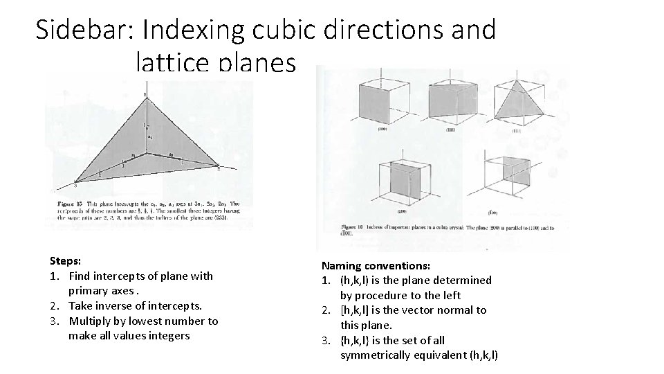 Sidebar: Indexing cubic directions and lattice planes Steps: 1. Find intercepts of plane with Sidebar: Indexing cubic directions and lattice planes Steps: 1. Find intercepts of plane with