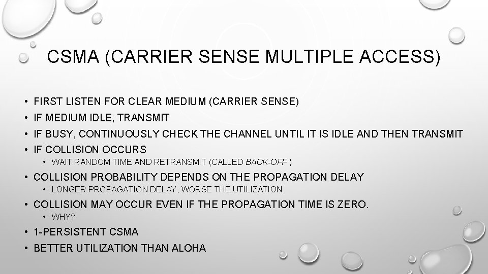 CSMA (CARRIER SENSE MULTIPLE ACCESS) • FIRST LISTEN FOR CLEAR MEDIUM (CARRIER SENSE) •