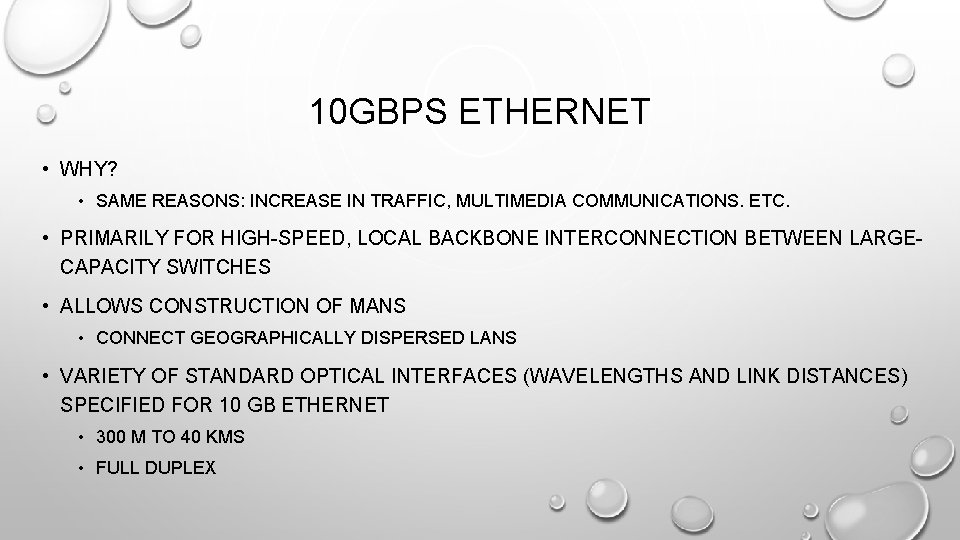 10 GBPS ETHERNET • WHY? • SAME REASONS: INCREASE IN TRAFFIC, MULTIMEDIA COMMUNICATIONS. ETC.