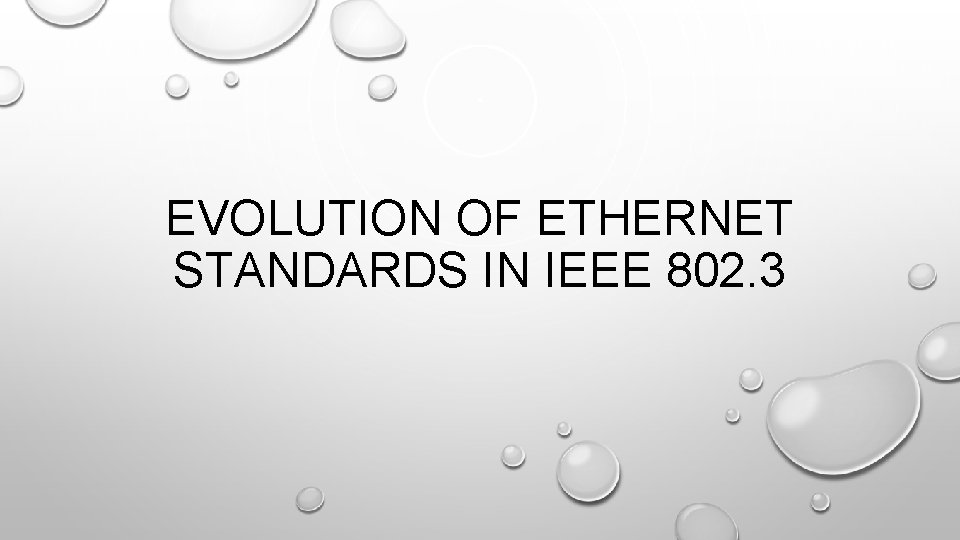 EVOLUTION OF ETHERNET STANDARDS IN IEEE 802. 3 