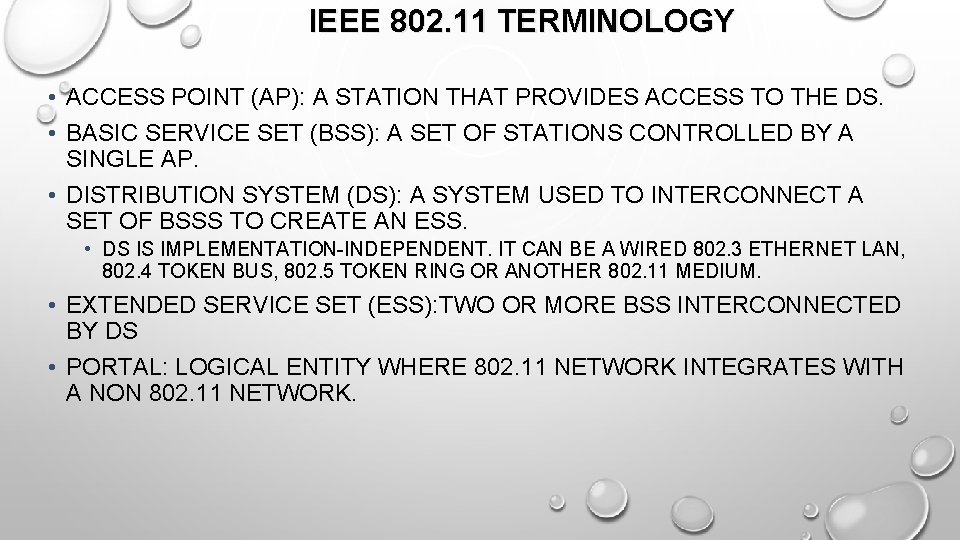 IEEE 802. 11 TERMINOLOGY • ACCESS POINT (AP): A STATION THAT PROVIDES ACCESS TO