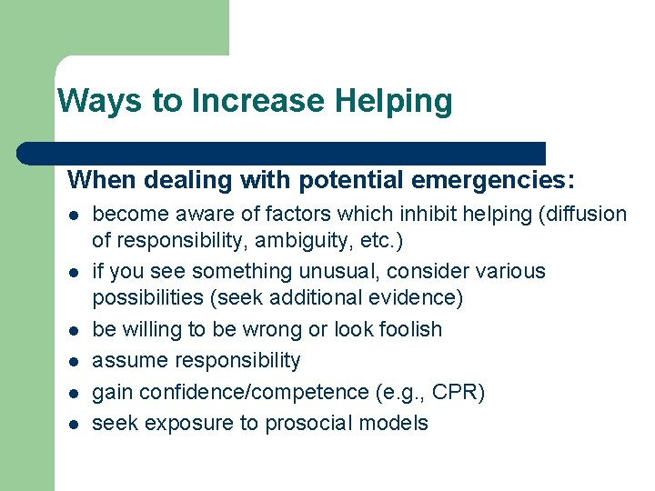 Ways to Increase Helping When dealing with potential emergencies: l l l become aware