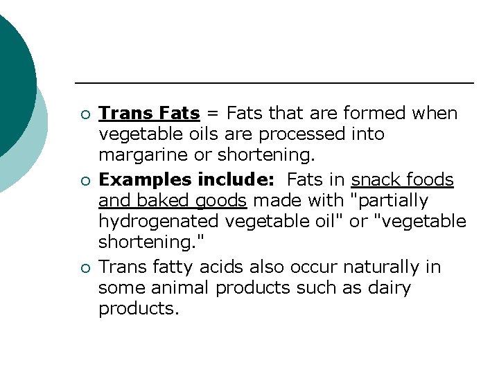 ¡ ¡ ¡ Trans Fats = Fats that are formed when vegetable oils are