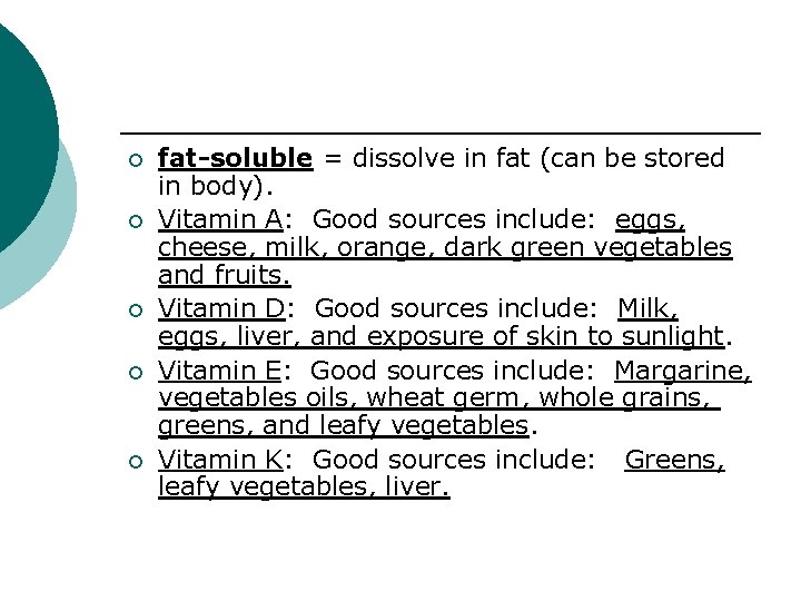 ¡ ¡ ¡ fat-soluble = dissolve in fat (can be stored in body). Vitamin