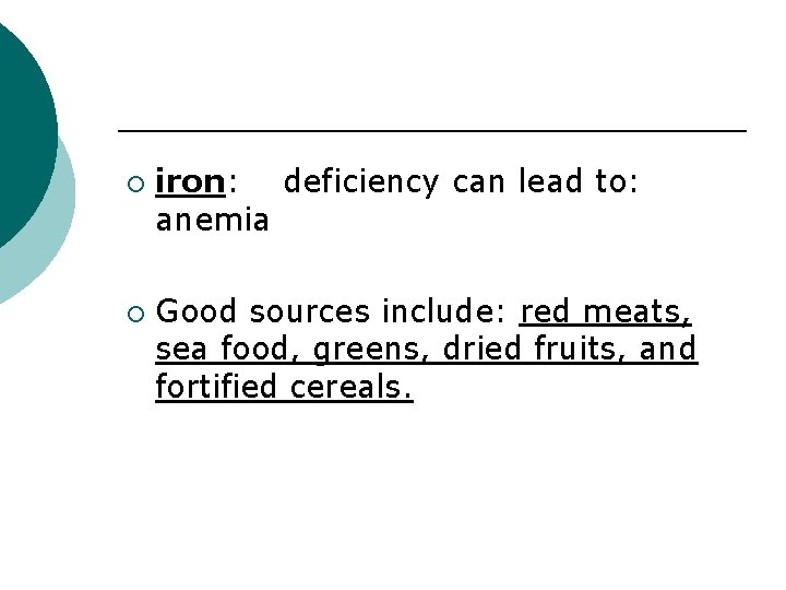 ¡ ¡ iron: deficiency can lead to: anemia Good sources include: red meats, sea