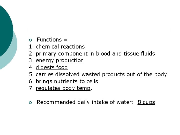 1. 2. 3. 4. 5. 6. 7. Functions = chemical reactions primary component in
