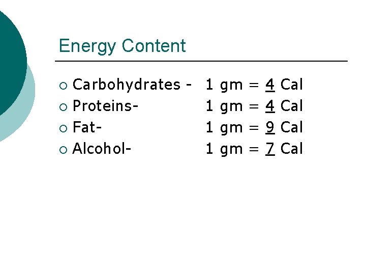 Energy Content Carbohydrates - 1 gm = ¡ Proteins 1 gm = ¡ Fat