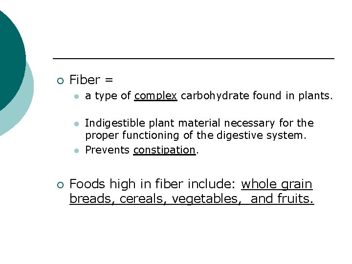 ¡ Fiber = l a type of complex carbohydrate found in plants. l Indigestible
