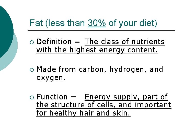 Fat (less than 30% of your diet) ¡ ¡ ¡ Definition = The class