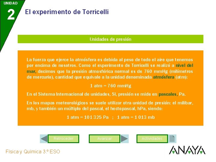 UNIDAD 2 El experimento de Torricelli Unidades de presión La fuerza que ejerce la