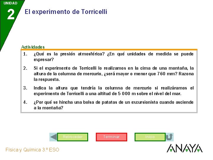 UNIDAD 2 El experimento de Torricelli Actividades 1. ¿Qué es la presión atmosférica? ¿En