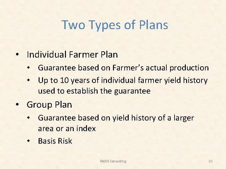 Two Types of Plans • Individual Farmer Plan • Guarantee based on Farmer’s actual